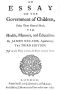 [Gutenberg 59551] • An essay on the government of children, under three general heads, viz. health, manners, and education